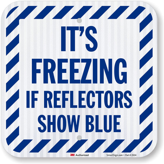 SmartSign It's Freezing If Reflectors Show Blue Sign with Striped Border - 12 x 12 inch, 63 mil Aluminum, 3M Laminated High-Intensity Grade Reflective Material, Blue and White, Made in USA