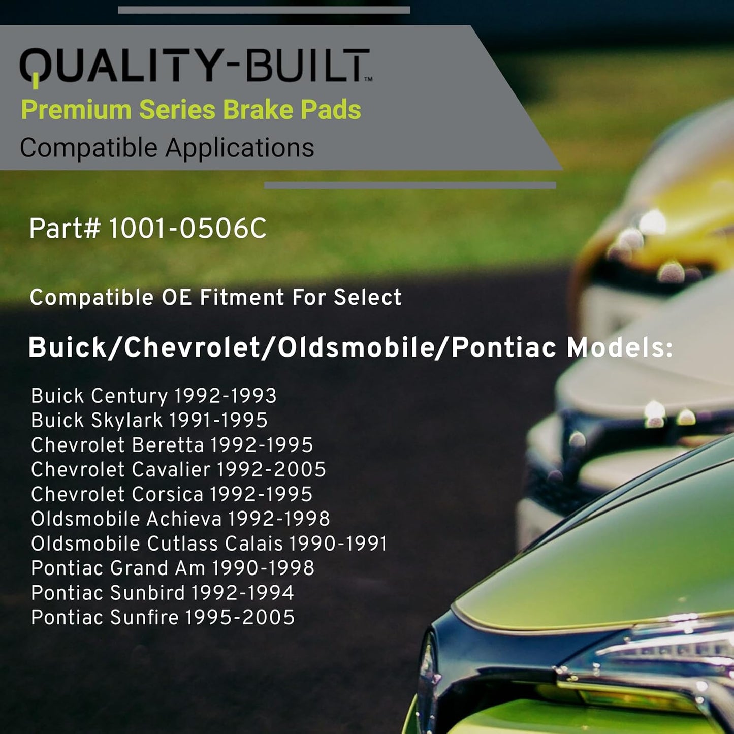 Premium Ceramic Front Brake Pads (1001-0506C) Compatible with 1990-2005 Buick/Chevrolet/Oldsmobile/Pontiac (Achieva/Beretta/Cavalier/Century/Corsica/Cutlass Calais/Grand Am/Skylark)